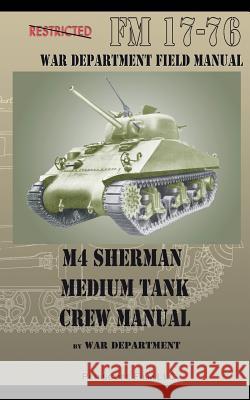 M4 Sherman Medium Tank Crew Manual War Department 9781935700814 Periscope Film, LLC