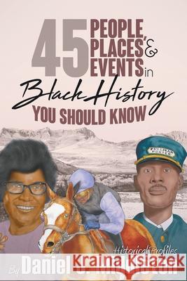 45 People, Places, and Events in Black History You Should Know: Historical Profiles Daniel J. Middleton Daniel J. Middleton 9781935702467 Unique Coloring