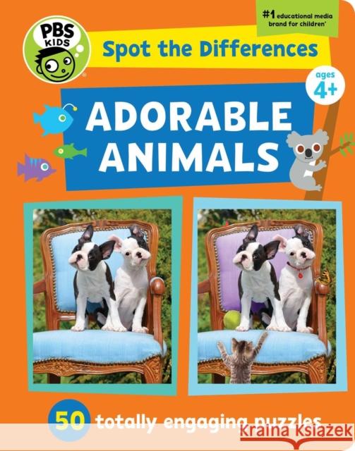 Spot the Differences: Adorable Animals: 50 Picture Puzzles, Thousands of Challenges PBS Kids 9781935703839