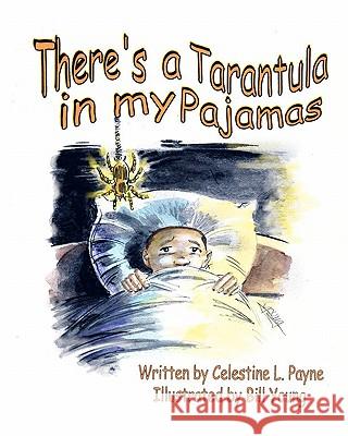 There's A Tarantula In My Pajamas Young, Bill 9781935706304