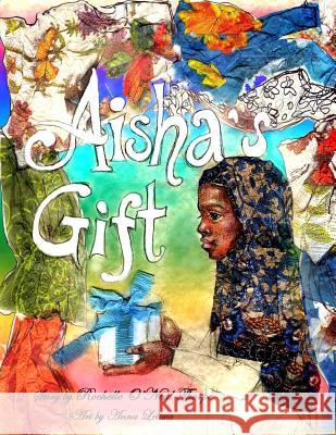 Aisha's Gift Rochelle O. Thorpe Anna Leliwa Eugenie Nakell 9781935706915 Wiggles Press