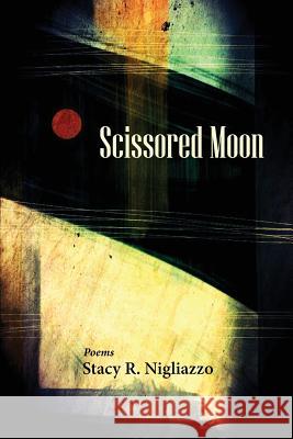 Scissored Moon Stacy R. Nigliazzo 9781935708889 Press 53