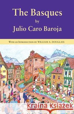 The Basques Jacques Alliaeres Jacques Allieres Aritz Branton 9781935709435 Center for Basque Studies UV of Nevada, Reno