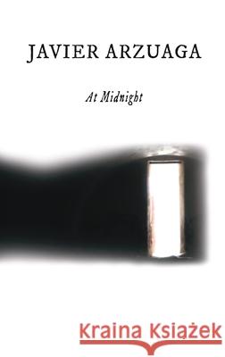 At Midnight Javier Arzuaga Angel Katarain Cameron J. Watson 9781935709923