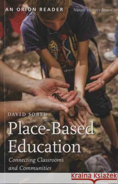 Place-Based Education: Connecting Classrooms and Communities David Sobel 9781935713050 Orion Magazine