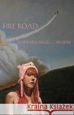 Fire Road Barbara Siegel Carlson 9781935716242