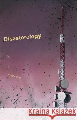 Disasterology Maggie Smith 9781935716389