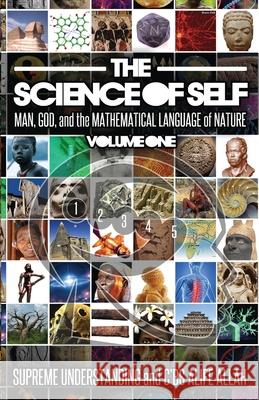 The Science of Self: Man, God, and the Mathematical Language of Nature Supreme Understanding, C'Bs Alife Allah 9781935721673 Proven Publishing