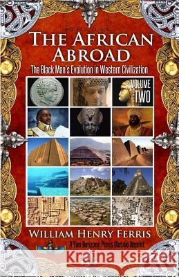 The African Abroad Volume 2 William Henry Ferris Sujan Dass 9781935721697