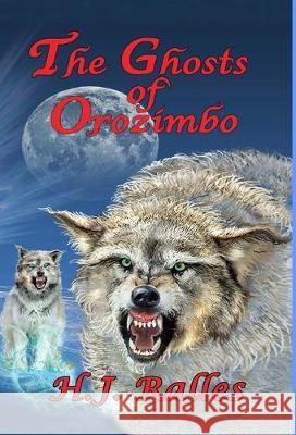 The Ghosts of Orozimbo H. J. Ralles 9781935722854