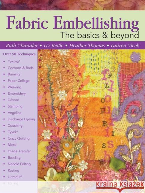 Fabric Embellishing Ruth Chandler Heather Thomas Liz Kettle 9781935726869