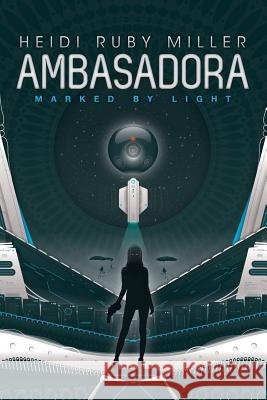 Ambasadora Book One - Marked By Light Heidi Ruby Miller 9781935738602