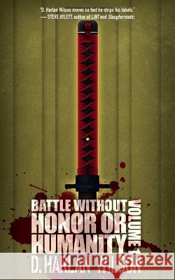 Battle without Honor or Humanity: Volume 1 Wilson, D. Harlan 9781935738763 Raw Dog Screaming Press