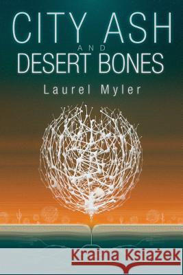 City Ash and Desert Bones Laurel Myler 9781935738879 Dog Star Books