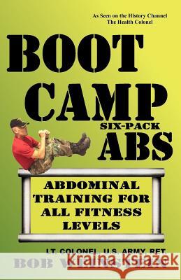 Boot Camp Six-Pack ABS Bob Weinstein 9781935759171 Health Colonel Publishing