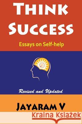 Think Success: Essays on Self-Help Jayaram V 9781935760221 Pure Life Vision