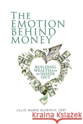 The Emotion Behind Money Julie Murphy 9781935766797 Beyond Your Wildest Dreams