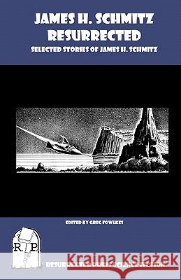 James H. Schmitz Resurrected: Selected Stories of James H. Schmitz James H. Schmitz Greg Fowlkes 9781935774280 Resurrected Press