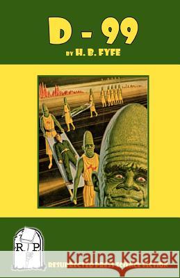 D-99 H. B. Fyfe 9781935774617 Resurrected Press