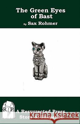 The Green Eyes of Bast Sax Rohmer 9781935774938 Resurrected Press