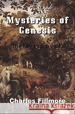 Mysteries of Genesis Charles Fillmore 9781935785095 Bottom of the Hill Publishing