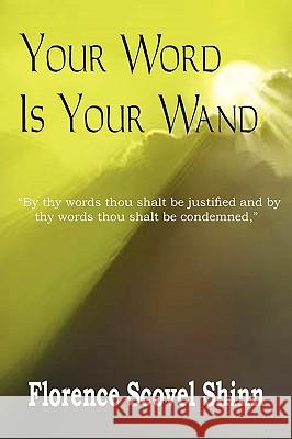 Your Word Is Your Wand Florence Scovel Shinn 9781935785309 Bottom of the Hill Publishing