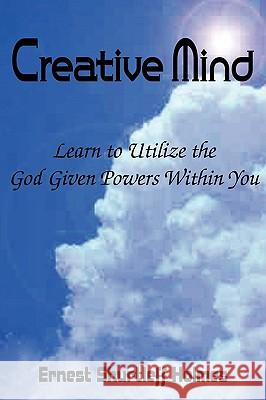 Creative Mind Ernest Shurtleff Holmes 9781935785361 Bottom of the Hill Publishing