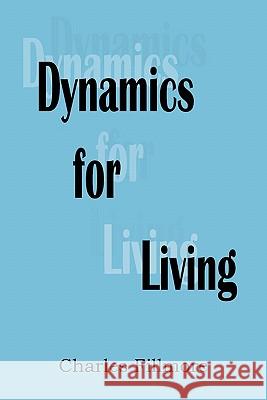 Dynamics for Living Charles Fillmore 9781935785415 Bottom of the Hill Publishing