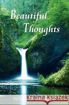 Beautiful Thoughts Henry Drummond, Elizabeth Cureton 9781935785484 Bottom of the Hill Publishing