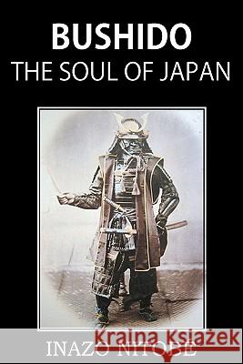 Bushido, the Soul of Japan Inazo Nitobe 9781935785965 Bottom of the Hill Publishing