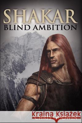 Shakar: Blind Ambition Chris Godwin 9781935786191 Saint Clair Publications