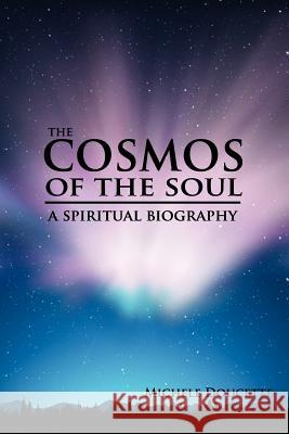 The Cosmos of The Soul: A Spiritual Biography Hesselbein, Kent 9781935786214