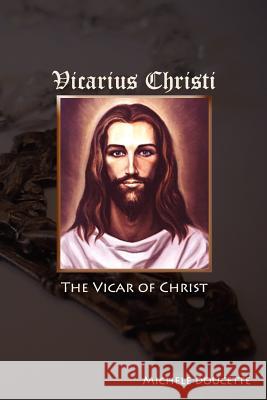 Vicarius Christi The Vicar of Christ Hesselbein, Kent 9781935786375 Saint Clair Publications