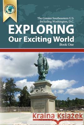 Exploring Our Exciting World Book One: Greater Southeastern United States Including Washington, DC Stanley J. S Kent Hesselbein 9781935786665 Saint Clair Publications