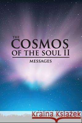 The Cosmos of the Soul II: Messages Michele Doucette Kent Hesselbein 9781935786740 Saint Clair Publications