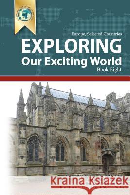 Exploring Our Exciting World Book Eight: Eorope: Selected Countries Stanley J. S Cyndi Wallace-Murphy Dee Hall 9781935786962 Saint Clair Publications