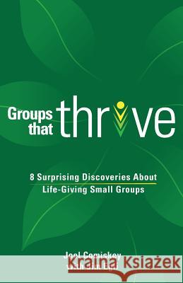 Groups that Thrive: 8 Surprising Discoveries About Life-Giving Small Groups Comiskey, Joel 9781935789901 CCS Publishing