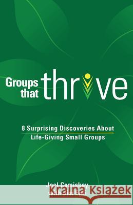 Groups that Thrive: 8 Surprising Discoveries About Life-Giving Small Groups Comiskey, Joel 9781935789901