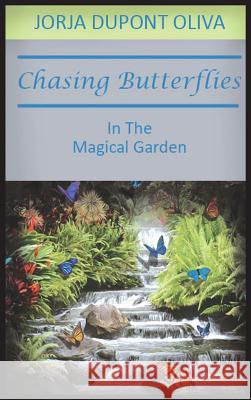 Chasing Butterflies in the Magical Garden Jorja DuPont Oliva Nancy Quatrano 9781935795230 Clearview Press Inc