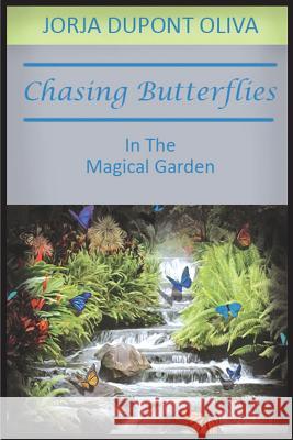 Chasing Butterflies in the Magical Garden Jorja DuPont Oliva Nancy Quatrano 9781935795247 Clearview Press Inc