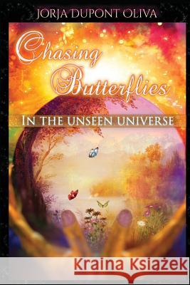 Chasing Butterflies in the Unseen Universe Jorja DuPont-Oliva Nancy Quatrano 9781935795421