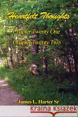 Heartfelt Thoughts - Chapters Twenty-One and Twenty-Two James L. Harter 9781935795636