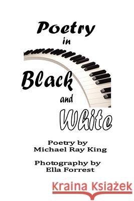 Poetry in Black and White Michael Ray King Ella Forrest 9781935795728 Clearview Press Inc