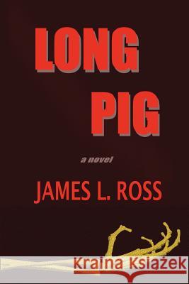 Long Pig James L. Ross 9781935797104 Perfect Crime Books