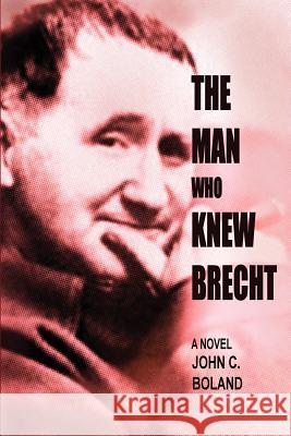 The Man Who Knew Brecht John C. Boland 9781935797326 Perfect Crime