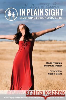In Plain Sight: 31 Day Devotional & Group Study Guide David Trotter Stacia Freeman Natalie Grant 9781935798095 Awaken Media