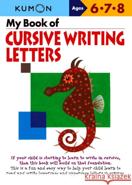 My Book of Cursive Writing: Letters Kumon 9781935800187 Kumon Publishing North America, Inc