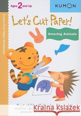 Let's Cut Paper! Amazing Animals Kumon Publishing 9781935800224 Kumon Publishing North America