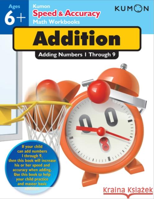 Addition: Adding Numbers 1-9 Kumon Publishing 9781935800637 Kumon Publishing North America