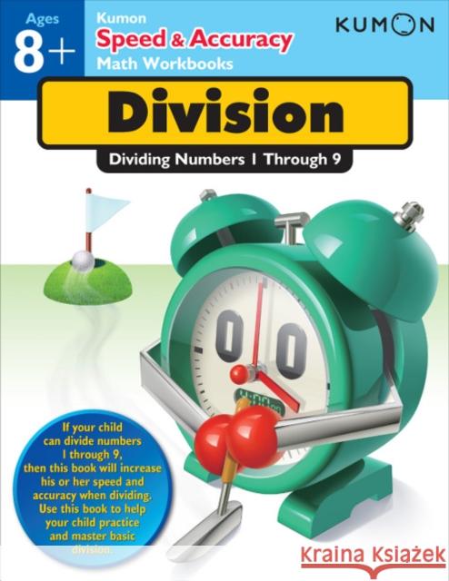 Kumon Speed & Accuracy Division: Dividing Numbers 1 through 9 Kumon 9781935800668 Kumon Publishing North America, Inc